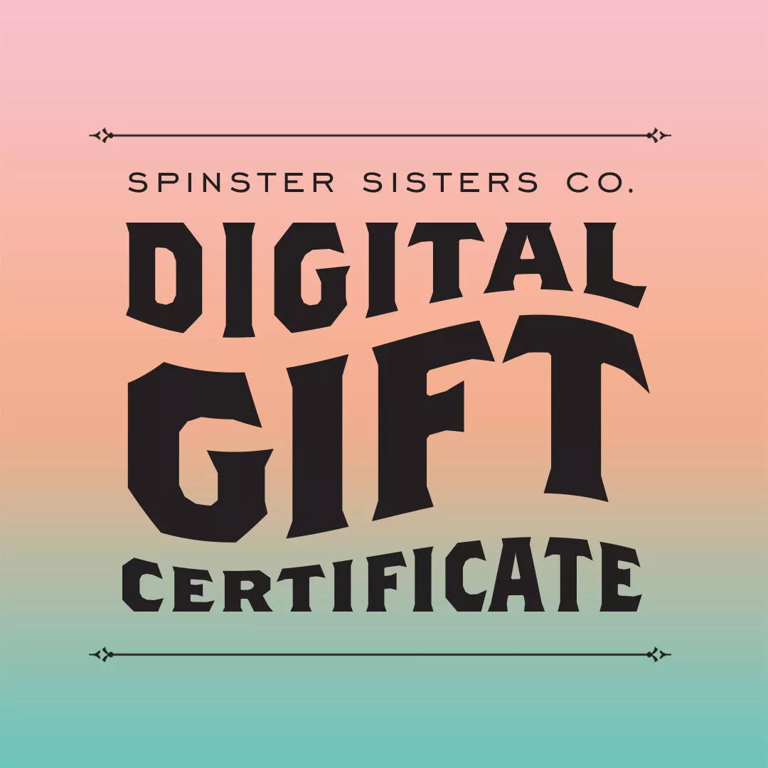 Spinster Sisters Co. Digital Gift Certificate